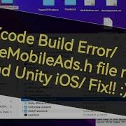 Xcode Build GoogleMobileAds GoogleMobileAds H File Not Found Unity IOS Error Fix
