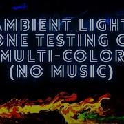 Ambient Light Zone Testing CW Multi Color