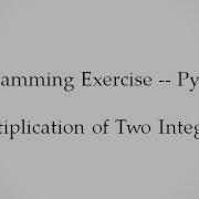 Programming Exercise Python Multiplication Of Two Integers
