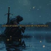 Ashes Of Eden God Save Me From Myself Letra En Español Inglés