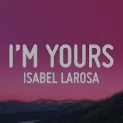 Isabel LaRosa I M Yours Lyrics