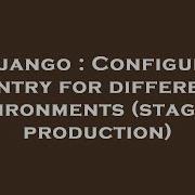 Django Configure Sentry For Different Environments Staging Production