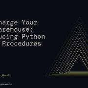 Supercharge Your Data Warehouse Introducing Python Stored Procedures