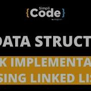 How To Implement Stack Using Linked List Stack Implementation Using Linked List SimpliCode