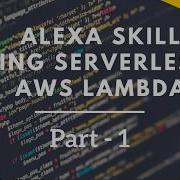 Alexa Skills Kit Tutorial Using Serverless AWS Lambda Part 1