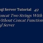 Concat Two Strings With Without Concat Function In Sql Server