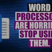 Word Processors Are Evil And Should Not Exist