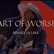Heart Of Worship Brandon Lake