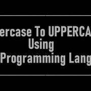 How To Convert Lowercase To Uppercase In Java Java Programming Language