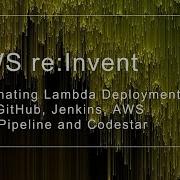 AWS Re Invent 2017 GitHub To AWS Lambda Developing Testing And Deploying Serverl DEV315