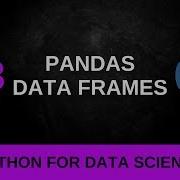 Python Data Science Tutorial 13 Pandas Data Frames