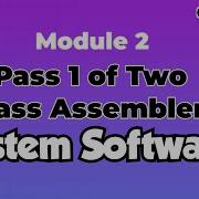 Pass 1 Of Two Pass Assembler Module 2 System Software CST305 Part 6 KTU S5 CSE Systemsoftware 2019