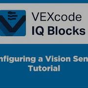 VEXcode IQ Blocks Configuring A Vision Sensor Tutorial