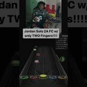 Jordan Solo 2A FC With Only 2 Fingers Guitarhero Clonehero Music