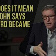 What Does It Mean When John Says The Word Became Flesh