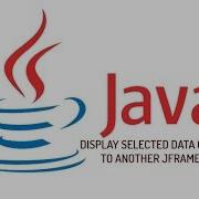 JAVA Program Display Selected Data Of Jtable To Another Form