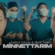 Ferhat Göçer Elnar Xelilov Minnettarım Official Music Video
