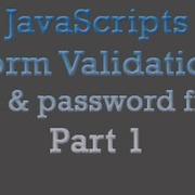 Javascripts Form Validation Text Password Field Part 1