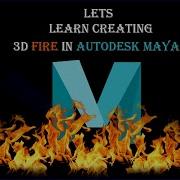Creating 3D Fire Autodesk Maya 2020 FX Work