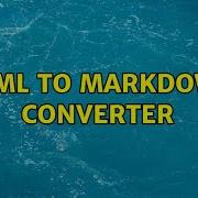HTML To Markdown Converter 3 Solutions