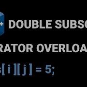 C Double Subscript Operator Overloading