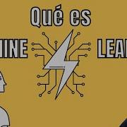 Qué Es Machine Learning Aprendizaje Automático