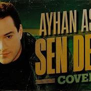 Ayhan Aşan Sen De Mi Cover