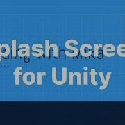 Splash Screen To Your Unity Game