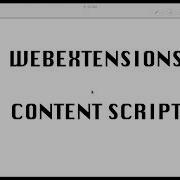 Your First Firefox Extension ContentScript Firefox WebExtensions API