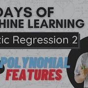 Polynomial Features In Logistic Regression Non Linear Logistic Regression Logistic Regression 7
