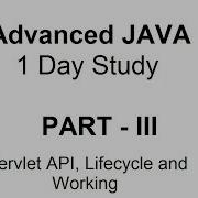 Advance JAVA 1 Day Study Part 3 Servlet API Lifecycle And Working