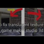 Game Maker Studio 3d How To Fix Transparent Texture Error