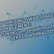 Оптимизация файла подкачки в Linux объяснение Vm Swappiness Настройка для высокопроизводительн