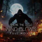 Where The Cold Wind Blows 4K Full Movie 2025 Horror Thriller