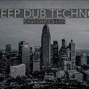 Deep Dub Techno Mix 2026 Charlotte Edition Queen City After Dark Cinematic 4K Visuals