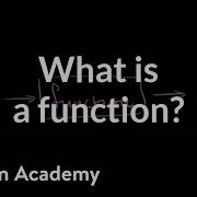 What Is A Function Functions And Their Graphs Algebra II Khan Academy