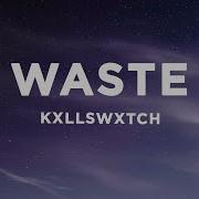 Kxllswxtch WASTE Lyrics