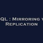 SQL Mirroring Vs Replication