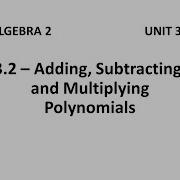 Algebra 2 3 2 Adding Subtracting And Multiplying Polynomials