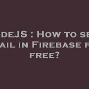 NodeJS How To Send Email In Firebase For Free