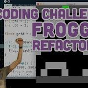 Coding Challenge 72 Frogger Refactoring