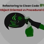 Clean Code 01 Refactoring Procedural Code Into Object Oriented Code