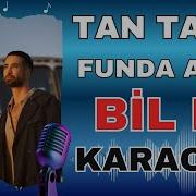 Tan Taşçı Funda Arar Bil Ki KARAOKE