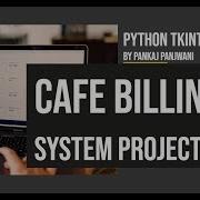 Cafe Billing System Project Python Tkinter By Pankaj Panjwani
