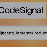 CodeSignal Intro 4 AdjacentElementsProduct