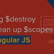 JavaScript Video Tutorial Using Destroy To Clean Up Scopes In AngularJS