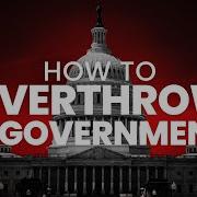 How To Overthrow A Government The Color Revolution Playbook