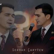 Serdar Çaryýew Saýlanan Aýdymlary 2025 4K