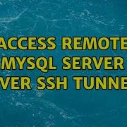 Access Remote Mysql Server Over Ssh Tunnel 3 Solutions