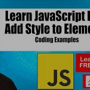 Learn JavaScript DOM How To Apply Element Style To Page Elements With JavaScript Code